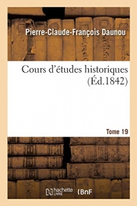 Cours d'études historiques. Tome 19