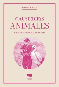 Causeries animales: Petit traité pour les animaux maltraités