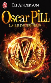 Oscar Pill, Tome 4 : L'allié des ténèbres
