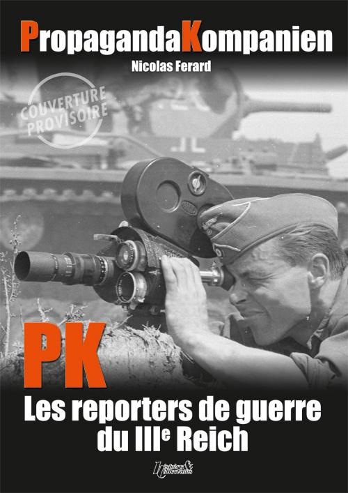 PROPAGANDA KOMPANIEN REPORTERS DU IIIè REICH (FR)