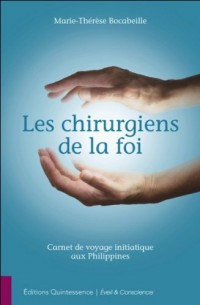 Les chirurgiens de la foi - Carnet de voyage initiatique aux Philippines