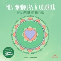 Mes mandalas à colorier pour apaiser mes émotions: Conçu par un expert en sophro-relaxation