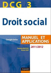 DCG 3 - Droit social 2011/2012-5e édition - Manuel et Applications, corrigés inclus