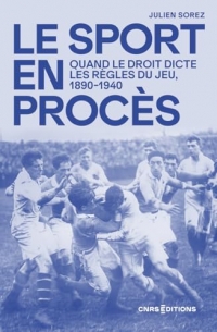 Le sport au tribunal. L'épreuve de la justice 1890 - 1940