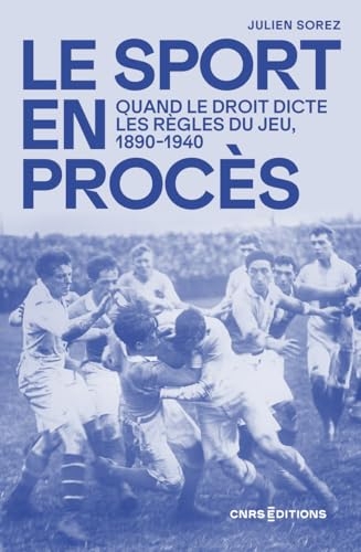 Le sport au tribunal. L'épreuve de la justice 1890 - 1940