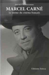 Marcel Carné (1906-1996) : Le môme du cinéma français