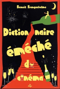 Dictionnaire éméché du cinéma