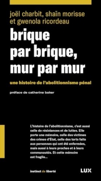 Brique par brique, mur par mur: Une histoire de l'abolationnisme pénal
