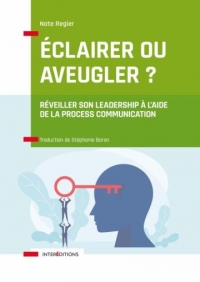 Réveiller son potentiel leadership: Réveiller son potentiel leadership à l'aide de la Process Communication