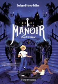 Le manoir saison 1, Tome 06: Alec et le strigoï