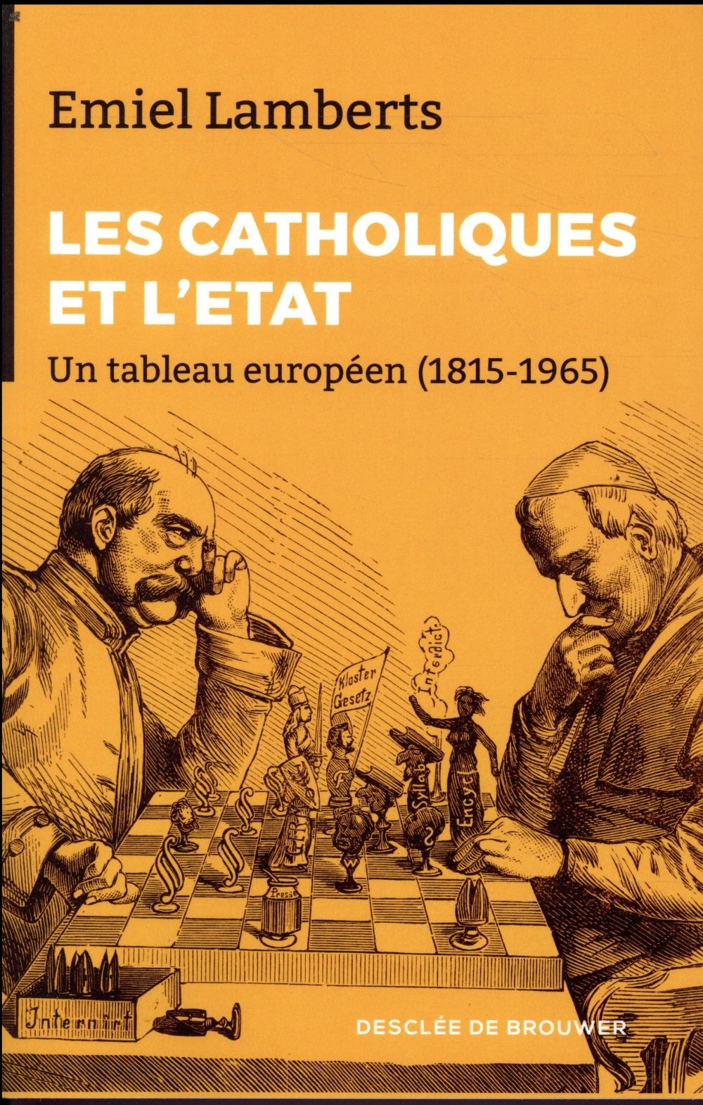 Les Catholiques et l'Etat: Un tableau européen (1815-1965)