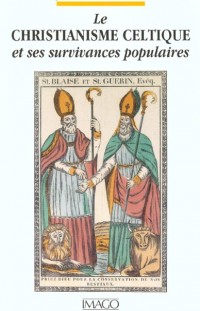 Le Christianisme celtique et ses survivances populaires