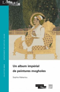 Un album impérial de peintures mogholes