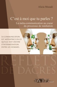 C'Est a Moi Que Tu Parles ? la Meta-Communication au Coeur du Processus de Mediation