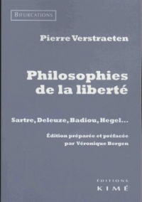 Philosophies de la liberté : Sartre, Deleuze, Badiou, Hegel…
