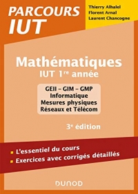 Mathématiques IUT 1re année - 3e éd. - L'essentiel du cours, exercices avec corrigés détaillés: L'essentiel du cours, exercices avec corrigés détaillés