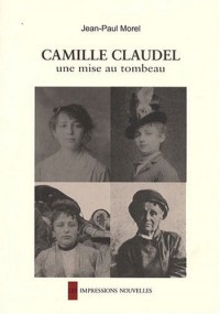 Camille Claudel, une mise au tombeau