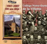 Collège Notre-Dame de la Villette : Cent ans déjà ! 1907-2007