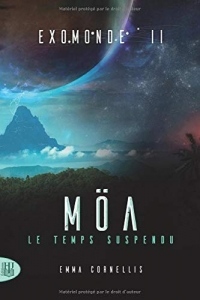 Exomonde - Livre II : Möa, le temps suspendu