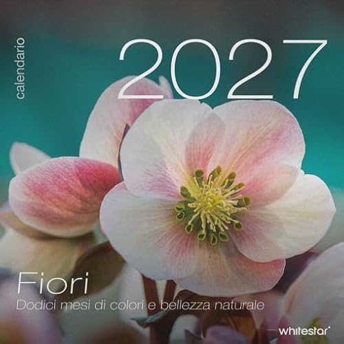 Calendrier mural 2027 - Fleurs: Douze mois de couleurs et de beauté naturelle