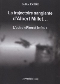 La trajectoire sanglante d'Albert Millet