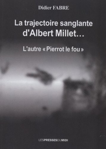 La trajectoire sanglante d'Albert Millet
