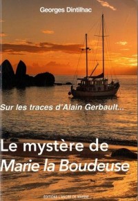 MYSTERE DE MARIE LA BOUDEUSE, Sur les traces de Alain GERBAULT