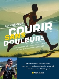 Courir sans douleurs: Prévenir et soigner les blessures de la course à pied
