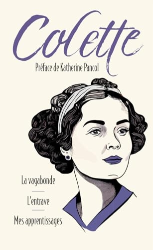 La Vagabonde suivi de L'Entrave et Mes apprentissages: Nouvelle édition collector Archipoche