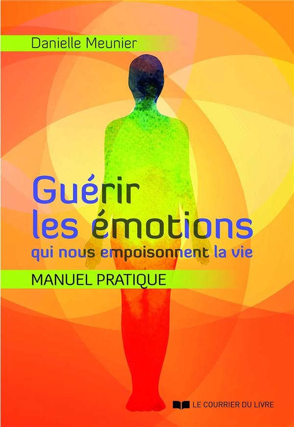 Guérir les 5 blessures de l'enfance : Une méthode énergétique puissante pour déprogrammer les mémoires du corps