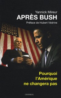 Après Bush, pourquoi l'Amérique ne changera pas