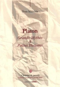 Platon : grands mythes & petites histoires