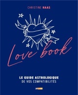 LOVE BOOK: LE GUIDE ASTRO DE VOS  AFFINITES AMOUREUSES