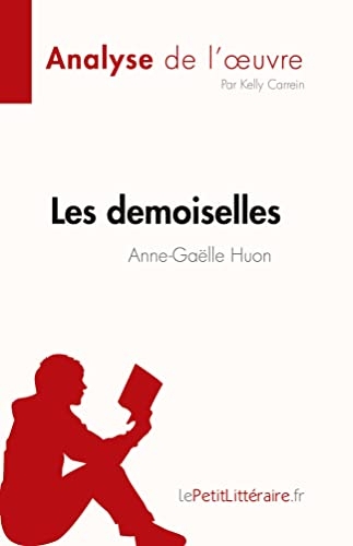 Les demoiselles d'Anne-Gaëlle Huon (Analyse de l'œuvre): Résumé complet et analyse détaillée de l'oeuvre