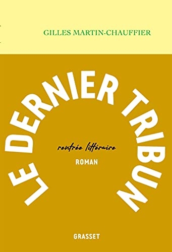 Le dernier tribun (Littérature Française)