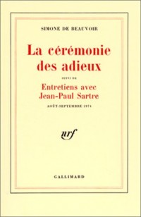 La Cérémonie des adieux, suivi de Entretiens avec Jean-Paul Sartre : Août - Septembre 1974