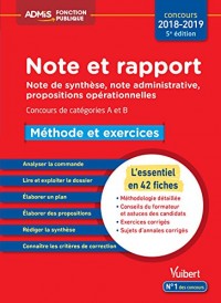 Note et rapport - Méthode et exercices - Concours de catégories A et B - L'essentiel en 42 fiches - Note de synthèse, note administrative, propositions opérationnelles - Concours 2018-2019
