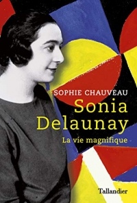 Sonia Delaunay: La vie magnifique (LIBRE A ELLES)