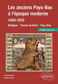 Les Anciens Pays-Bas à l'Époque Moderne 1404-1815 Belgique France du Nord Pays-Bas