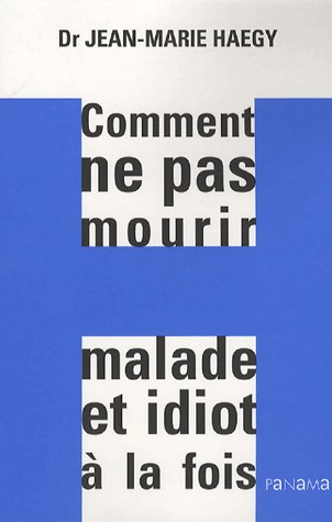 Comment ne pas mourir malade et idiot à la fois