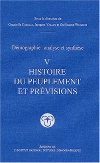 Démographie analyse et synthèse, volume 5 : Histoire du peuplement et prévisions