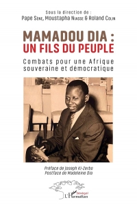 Mamadou Dia : un fils du peuple: Combats pour une Afrique souveraine et démocratique