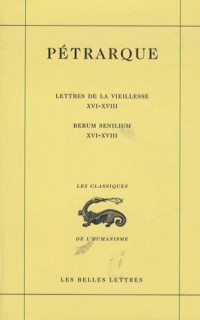 Lettres de la vieillesse. Tome V, Livres XVI, XVII et XVIII (Posteritati) / Rerum senilium, Libri XVI-XVIII (5)