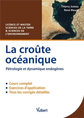 La croûte océanique - Pétrologie et dynamique endogènes - Licence & Master Sciences de la Terre et Sciences de l'environnement