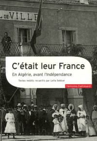 C'était leur France: En Algérie, avant l'Indépendance