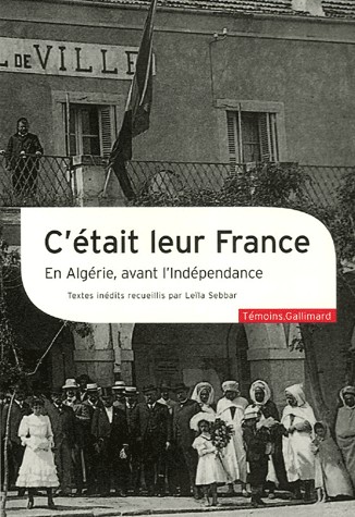 C'était leur France: En Algérie, avant l'Indépendance