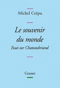 Le souvenir du monde: Essai sur Chateaubriand