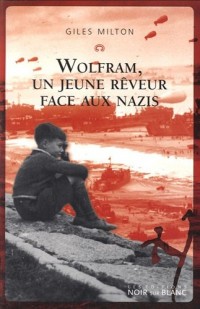 Wolfram, un jeune rêveur face aux nazis