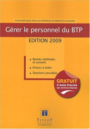 Gerer le Personnel du BTP 2009 Fiches pratiques pour les entreprises de moins de 50 salariés Bonnes méthodes et conseils Erreurs à éviter Sanctions possibles