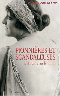 Pionnières et scandaleuses : L'Histoire au féminin
